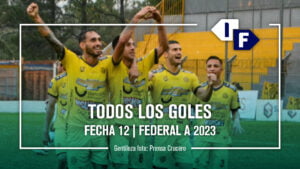 Torneo Federal A 2023 Fecha 12 todos los goles